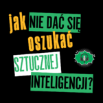 Jak nie dać się oszukać sztucznej inteligencji?