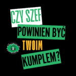 Czy szef powinien być Twoim kumplem?
